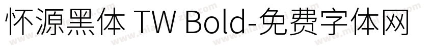 怀源黑体 TW Bold字体转换